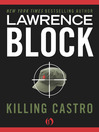 Click here to view title details for Killing Castro by Lawrence Block