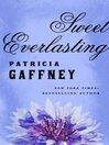 Click here to view title details for Sweet Everlasting by Patricia Gaffney