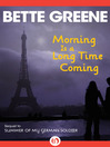 Click here to view title details for Morning Is a Long Time Coming by Bette Greene
