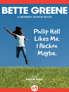 Click here to view title details for Philip Hall Likes Me. I Reckon Maybe. by Bette Greene