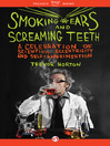 Smoking Ears and Screaming Teeth