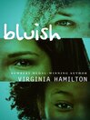 Click here to view title details for Bluish by Virginia Hamilton