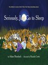 Click here to view title details for Seriously, Just Go to Sleep by Adam Mansbach