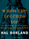 Click here to view title details for When the Legends Die by Hal Borland