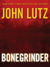 Click here to view title details for Bonegrinder by John Lutz