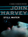 Click here to view title details for Still Water by John Harvey