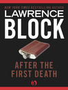 Click here to view title details for After the First Death by Lawrence Block