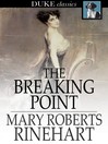 Click here to view title details for The Breaking Point by Mary Roberts Rinehart