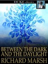 Click here to view title details for Between the Dark and the Daylight by Richard Marsh