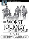 The Worst Journey in the World By Apsley Cherry-Garrard