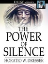 The Power of Silence By Horatio W. Dresser