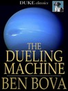 Click here to view title details for The Dueling Machine by Ben Bova