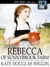 Rebecca of Sunnybrook Farm By Kate Douglas Wiggin
