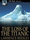 The Loss of the Titanic By Lawrence Beesley