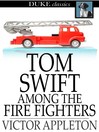 Tom Swift Among the Fire Fighters: Or, Battling with Flames from the Air