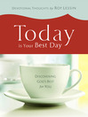 Click here to view title details for Today is Your Best Day by Roy Lessin