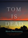 Click here to view title details for Tom is Dead by Marie Darrieussecq