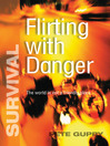 Flirting with Danger