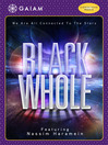Click here to view title details for Black Whole by Nassim Haramein