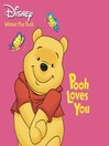 Click here to view title details for Pooh Loves You by Disney Digital Books