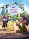 Snow White and the Magic of Friendship (Princess Hearts Classic Storybook #4)