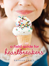 Click here to view title details for A Field Guide for Heartbreakers by Kristen Tracy