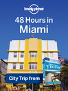 48 Hours in Miami By Lonely Planet