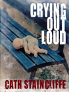 Click here to view title details for Crying Out Loud by Cath Staincliffe