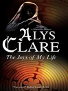 Click here to view title details for The Joys of My Life by Alys Clare Click here to view title details for The Joys of My Life by Alys Clare