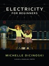 Click here to view title details for Electricity for Beginners by Michelle Dicinoski