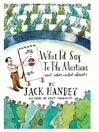 Click here to view title details for What I'd Say to the Martians by Jack Handey