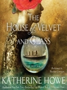 The House of Velvet and Glass