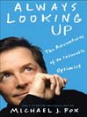 Click here to view title details for Always Looking Up by Michael J. Fox