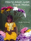 Click here to view title details for How to Shoot Great Travel Photos by Susan Mccartney