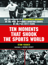 Click here to view title details for Ten Moments That Shook The Sports World by Stan Isaacs