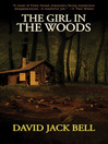 Click here to view title details for The Girl in the Woods by David Jack Bell