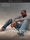 Click here to view title details for Outrunning the Darkness by Anne Schraff