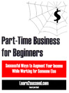 Click here to view title details for Part-Time Business for Beginners by Learn2succeed.com Incorporated