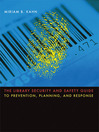 The Library Security and Safety Guide to Prevention, Planning, and Response