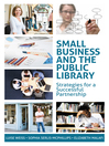 Click here to view title details for Small Business and the Public Library by Luise Weiss