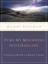 Click here to view title details for Turn My Mourning Into Dancing by Henri Nouwen