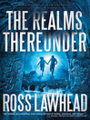 Click here to view title details for The Realms Thereunder by Ross Lawhead