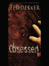 Click here to view title details for Obsessed by Ted Dekker