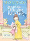 Click here to view title details for Just in Case You Ever Wonder by Max Lucado