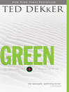 Click here to view title details for Green by Ted Dekker