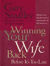 Winning Your Wife Back Before It's Too Late