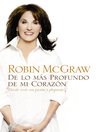 Click here to view title details for De lo más profundo de mi corazón by Robin McGraw