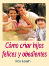 Click here to view title details for Cómo criar hijos felices y obedientes by Roy Lessin