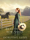 Click here to view title details for Beauty for Ashes by Dorothy Love