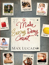 Click here to view title details for Make Every Day Count - Teen Edition by Max Lucado